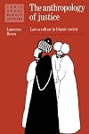 The Anthropology of Justice: Law as Culture in Islamic Society (Lewis Henry Morgan Lectures)