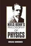 Niels Bohr's Philosophy of Physics