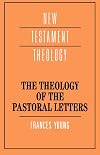 The Theology of the Pastoral Letters (New Testament Theology)