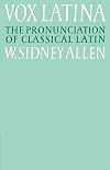 Vox Latina: A Guide to the Pronunciation of Classical Latin