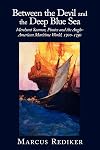 Between the Devil and the Deep Blue Sea: Merchant Seamen, Pirates and the Anglo-American Maritime World, 1700 - 1750