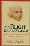 Mr. Bligh's Bad Language: Passion, Power and Theatre on the Bounty