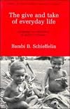 The Give And Take of Everyday Life: Language Socialization of Kaluli Children