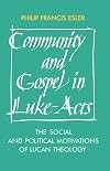 Community and Gospel in Luke-Acts: The Social and Political Motivations of Lucan Theology (Society for New Testament Studies Monograph Series)
