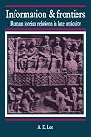 Information and Frontiers: Roman Foreign Relations in Late Antiquity