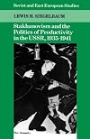 Stakhanovism and the Politics of Productivity in the USSR, 1935-1941
