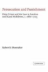 Prosecution and Punishment: Petty Crime and the Law in London and Rural Middlesex, c.1660-1725