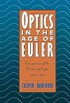 Optics in the Age of Euler: Conceptions of the Nature of Light, 1700-1795