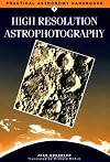 High Resolution Astrophotography (Practical Astronomy Handbooks)