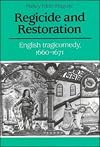 Regicide and Restoration: English Tragicomedy, 1660-1671