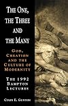 The One, the Three and the Many: God, Creation and the Culture of Modernity / The 1992 Bampton Lectures