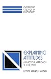Explaining Attitudes: A Practical Approach to the Mind