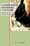 Chimpanzee Material Culture: Implications for Human Evolution