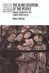 The Blind Devotion of the People: Popular Religion and the English Reformation