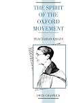 The Spirit of the Oxford Movement: Tractarian Essays