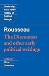 Rousseau: 'The Discourses' and Other Early Political Writings
