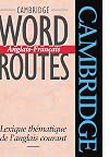 Cambridge Word Routes Anglais-Français: Lexique thématique de l'anglais courant (English and French Edition)