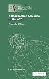 A Handbook on Accession to the WTO: A WTO Secretariat Publication (World Trade Organization)