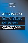 Facts, Values, and Norms: Essays toward a Morality of Consequence