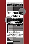 Structuring Politics: Historical Institutionalism in Comparative Analysis