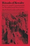 Rituals of Royalty: Power and Ceremonial in Traditional Societies