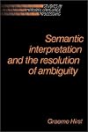 Semantic Interpretation and the Resolution of Ambiguity (Studies in Natural Language Processing)