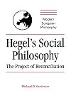 Hegel's Social Philosophy: The Project of Reconciliation