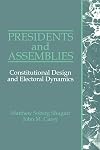 Presidents and Assemblies: Constitutional Design and Electoral Dynamics