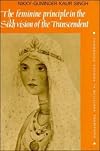 The Feminine Principle in the Sikh Vision of the Transcendent (Cambridge Studies in Religious Traditions)