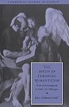The Birth of European Romanticism : Truth and Propaganda in Staël's De l'Allemagne, 1810-1813