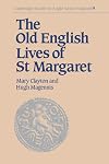 The Old English Lives of St. Margaret (Cambridge Studies in Anglo-Saxon England)