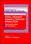Extraordinary Human-Computer Interaction: Interfaces for Users with Disabilities (Cambridge Series on Human-Computer Interaction)