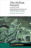 The Sicilian Vespers, a history of the Mediterranean world in the later 13th century