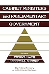Cabinet Ministers and Parliamentary Government (Political Economy of Institutions and Decisions)