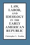 Law, Labor, and Ideology in the Early American Republic