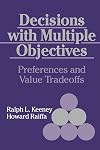 Decisions with Multiple Objectives: Preferences and Value Tradeoffs