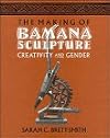 The Making of Bamana Sculpture: Creativity and Gender