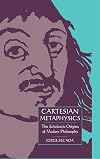 Cartesian Metaphysics: The Scholastic Origins of Modern Philosophy