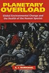 Planetary Overload: Global Environmental Change and the Health of the Human Species