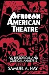 African American Theatre: An Historical and Critical Analysis