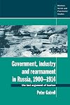 Government, Industry and Rearmament in Russia, 1900-1914: The Last Argument of Tsarism