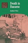 Death in Banaras (Lewis Henry Morgan Lectures)
