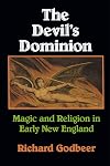 The Devil's Dominion: Magic and Religion in Early New England
