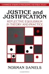 Justice and Justification: Reflective Equilibrium in Theory and Practice