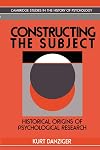 Constructing the Subject: Historical Origins of Psychological Research (Cambridge Studies in the History of Psychology)