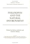 Philosophy and the Natural Environment (Royal Institute of Philosophy Supplements)