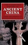 The Cambridge History of Ancient China: From the Origins of Civilization to 221 BC