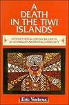 A Death in the Tiwi Islands: Conflict, Ritual and Social Life in an Australian Aboriginal Community