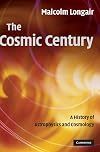 The Cosmic Century: A History of Astrophysics and Cosmology