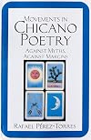 Movements in Chicano Poetry: Against Myths, against Margins